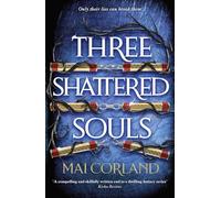 Three Shattered Souls: The unmissable conclusion to the adventure fantasy sensation (The Broken Blades)