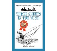 Three Sheets in the Wind : A witty take on sailing from the legendary cartoonist