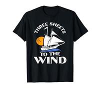 Three Sheets To The Wind - Sailor Sailing Gift T-Shirt