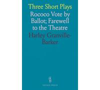Three Short Plays: Rococo Vote by Ballot; Farewell to the Theatre