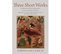 Three Short Works (Collected Works of Ferdinand Ulrich)
