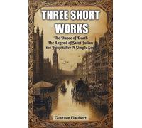 Three short worksThe Dance of Death The Legend of Saint-Julian the Hospitaller A Simple Soul (Edition2024)