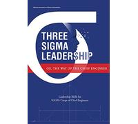 Three Sigma Leadership: Or, the Way of the Chief Engineer