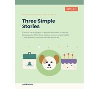 Three Simple Stories: Graded Reader for Teens and Adults at Level A2 - Three Complete Stories with Glossaries, Exercises and a Full Answer Key