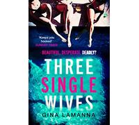 Three Single Wives: The devilishly twisty, breathlessly addictive must-read thriller