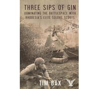 Three Sips of Gin: Dominating the Battlespace with Rhodesia's Elite Selous Scouts