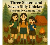 Three Sisters and Seven Silly Chickens: The Family Camping Trip
