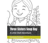 Three Sisters Soup Day: A Little Shell Adventure