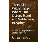 Three Sisters Wilderness- Where Our Sisters Stand and Wilderness Breathes: A Series of Oregon National Wilderness Books