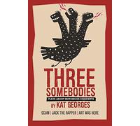 Three Somebodies: Plays about Notorious Dissidents: SCUM | Jack the Rapper | Art Was Here