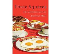 Three Squares: The Invention of the American Meal