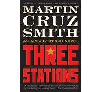 Three Stations: An Arkady Renko Novel [First Simon & Schuster Hardcover Edition]