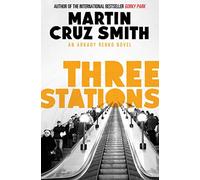 Three Stations: Volume 7 (The Arkady Renko Novels)