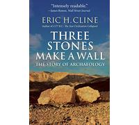 Three Stones Make a Wall : The Story of Archaeology