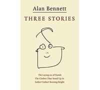 Three Stories: "Father! Father! Burning Bright", "The Clothes They Stood Up in", "The Laying on of Hands"