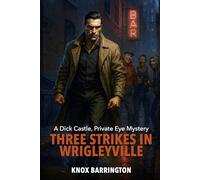 Three Strikes in Wrigleyville: A Gritty M/M Noir Thriller About Brutal Justice, Queer Love, and the Men Who Fight Back (A Dick Castle, Private Eye Mystery)