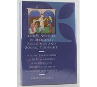 Three Studies in Medieval Religious and Social Thought: The Interpretation of Mary and Martha, the Ideal of the Imitation of Christ, the Orders of Society