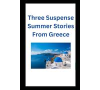 Three Suspense Summer Stories From Greece