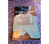 Three Tall Women: A Play in Two Acts