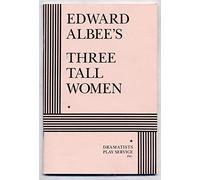 Three Tall Women (Acting Edition for Theater Productions)