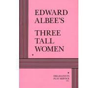 Three Tall Women: Written by Edward Albee, 2002 Edition, (1st) Publisher: Josef Weinberger Plays [Paperback]