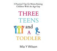 Three Teens and a Toddler: 8 Practical Tips for Moms Raising Children with an Age Gap