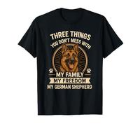 Three Things You Don't Mess with German Shepherd T-Shirt