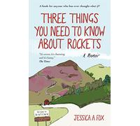 Three Things You Need to Know About Rockets: A memoir