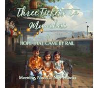Three Tickets to Mumbai: Hope That Came by Rail
