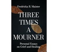 Three Times A Mourner: Personal Essays on Grief and Healing