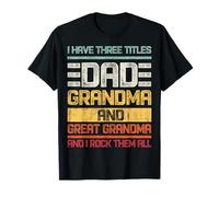 Three Titles Dad Grandma & Great Grandma and I Rock Them all T-Shirt