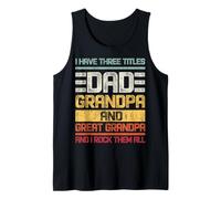 Three Titles Dad Grandpa & Great Grandpa and I Rock Them all Tank Top