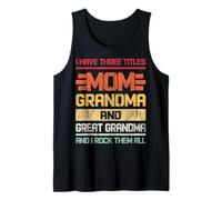 Three Titles Mom Grandma & Great Grandma And I Rock Them All Tank Top