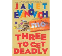 Three to Get Deadly: A Stephanie Plum Novel: 3
