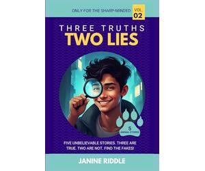 Three Truths, Two Lies - Volume 2 (5 Animal Stories): Five unbelievable stories. Three are true. Two are not. Find the fakes!