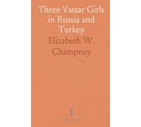 Three Vassar Girls in Russia and Turkey