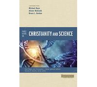 Three Views on Christianity and Science – Counterpoints: Bible and Theology