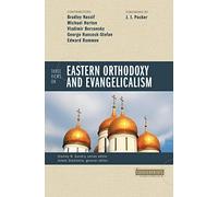 Three Views on Eastern Orthodoxy and Evangelicalism (Counterpoints: Bible and Theology)