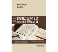 Three Views on the New Testament Use of the Old Testament (Counterpoints: Bible and Theology)