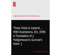 Three Visits to Iceland ... With Illustrations, Etc. [With a Translation of J. Hallgrimsson's Gunnar's Holm.?]