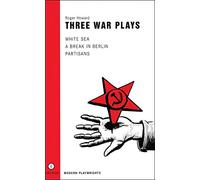 Three War Plays: White Sea, A Break in Berlin, Partisans (Oberon Modern Playwrights)