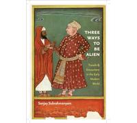 Three Ways to Be Alien: Travails and Encounters in the Early Modern World (The Menahem Stern Jerusalem Lectures)
