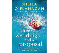 Three Weddings and a Proposal: One summer, three weddings, and the shocking phone call that changes everything . . .