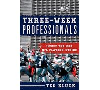 Three-Week Professionals: Inside the 1987 NFL Players' Strike