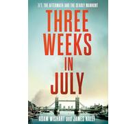 Three Weeks in July: From the makers of BBC’s documentary ‘7/7: The London Bombings’
