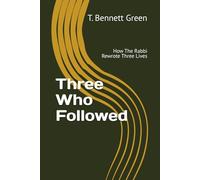 Three Who Followed: How The Rabbi Rewrote Three Lives (The Trilogy Series)