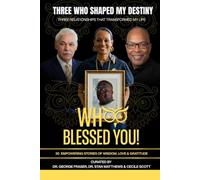 THREE WHO SHAPED MY DESTINY: WHOO BLESSED YOU!