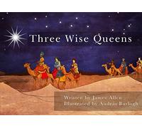 Three Wise Queens: A Story of the Nativity Gifts