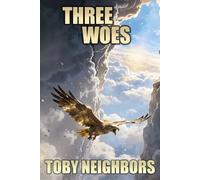 Three Woes: A Supernatural Survival Story: 4 (The End Time Prophecy Series)