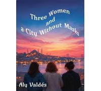 Three Women and a City Without Masks